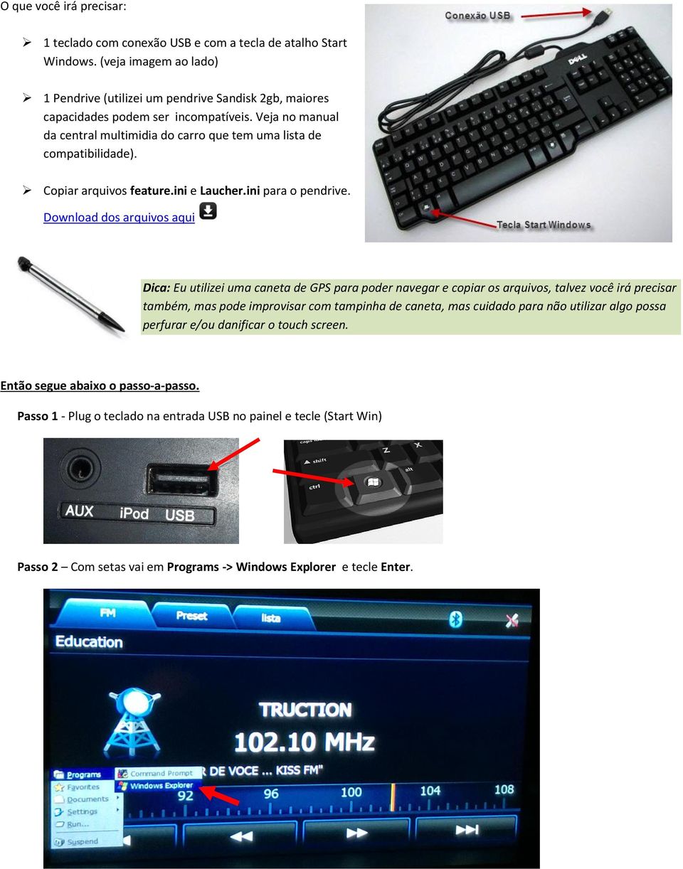 Veja no manual da central multimidia do carro que tem uma lista de compatibilidade). Copiar arquivos feature.ini e Laucher.ini para o pendrive.