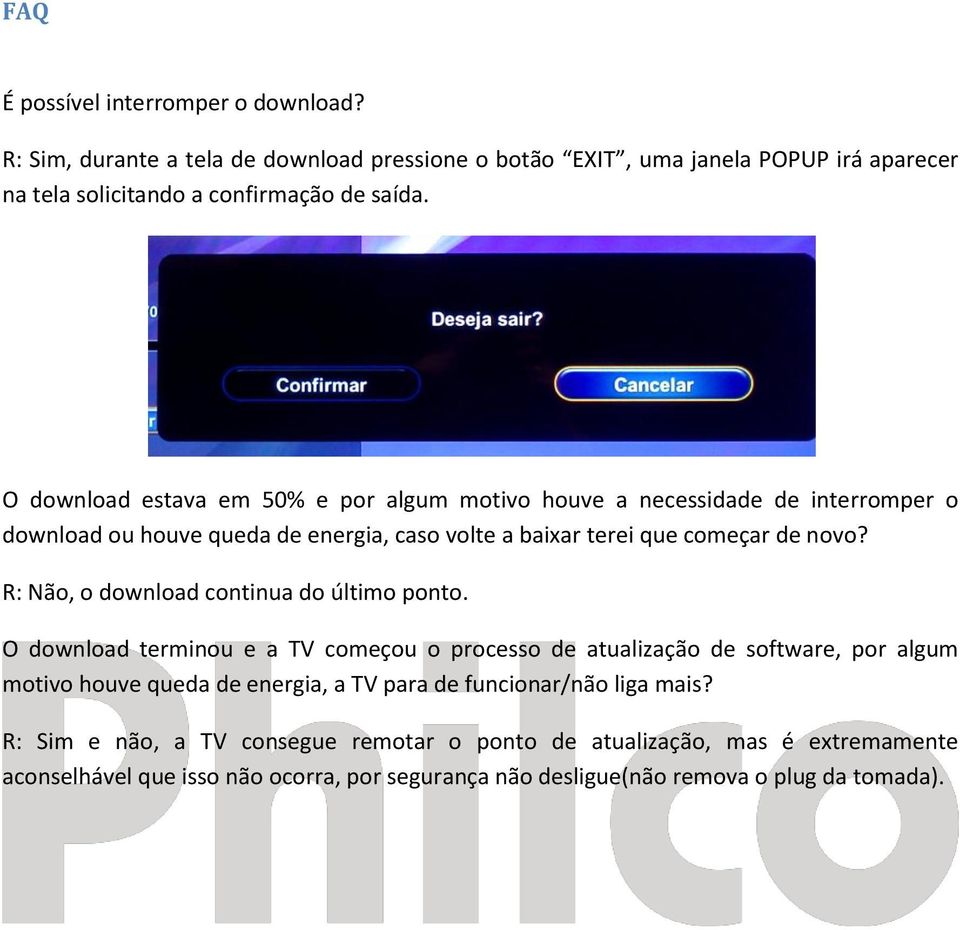 R: Não, o download continua do último ponto.