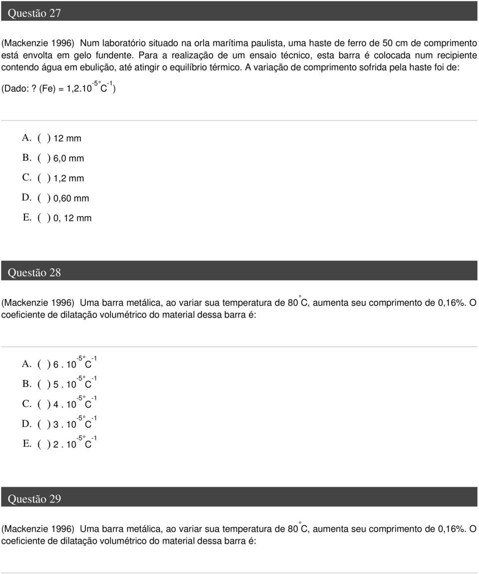 (Fe) = 1,2.10-5 C -1 ) A. ( ) 12 mm B. ( ) 6,0 mm C. ( ) 1,2 mm D. ( ) 0,60 mm E.