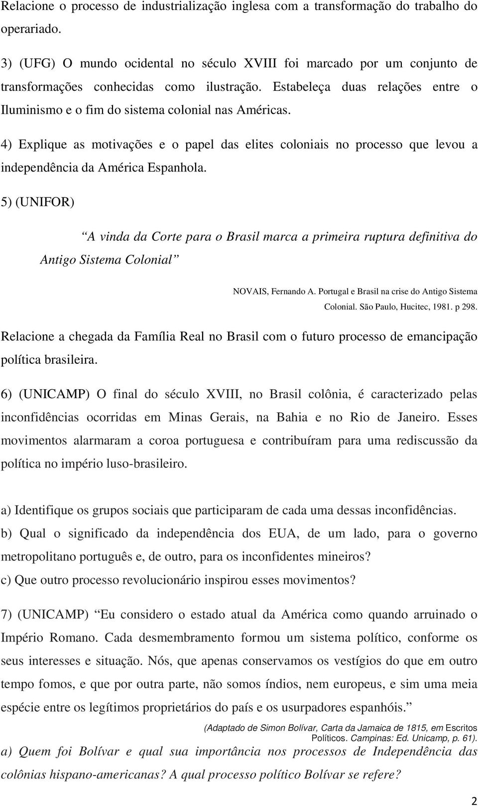 Estabeleça duas relações entre o Iluminismo e o fim do sistema colonial nas Américas.