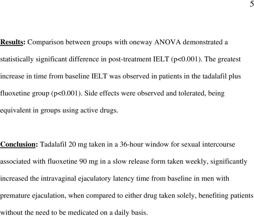 Side effects were observed and tolerated, being equivalent in groups using active drugs.