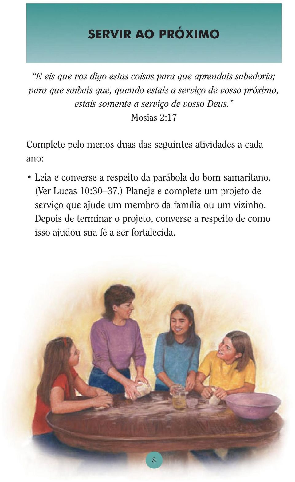 Mosias 2:17 Complete pelo menos duas das seguintes atividades a cada ano: Leia e converse a respeito da parábola do bom samaritano.