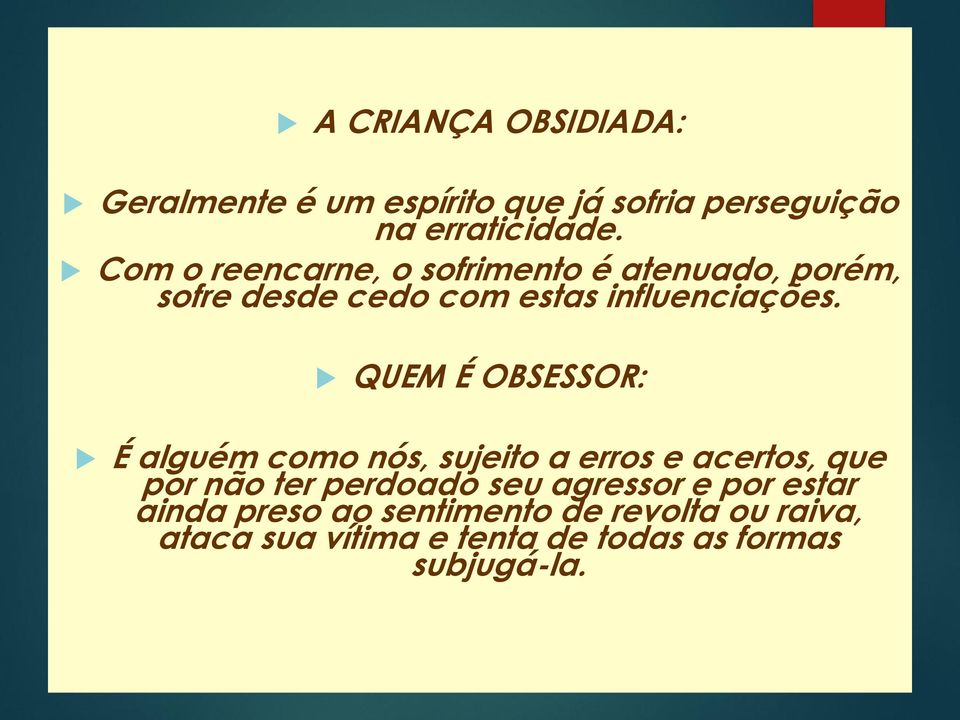 17/07/2015 QUEM É OBSESSOR: É alguém como nós, sujeito a erros e acertos, que por não ter perdoado seu