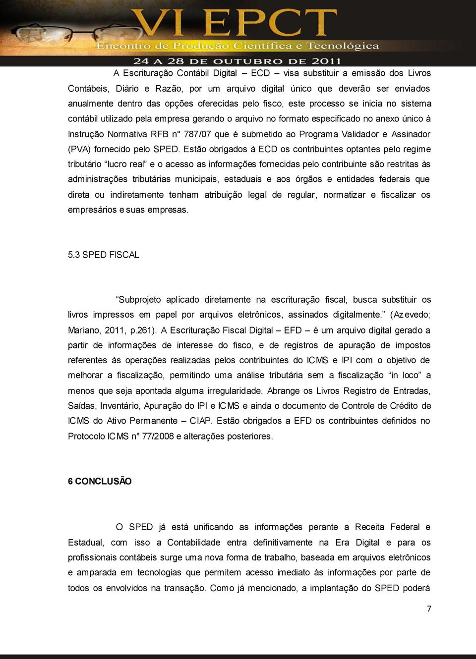 Validador e Assinador (PVA) fornecido pelo SPED.