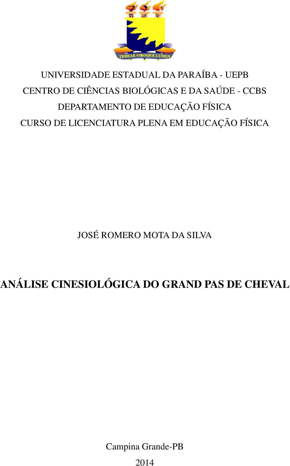 CURSO DE LICENCIATURA PLENA EM EDUCAÇÃO FÍSICA JOSÉ ROMERO MOTA