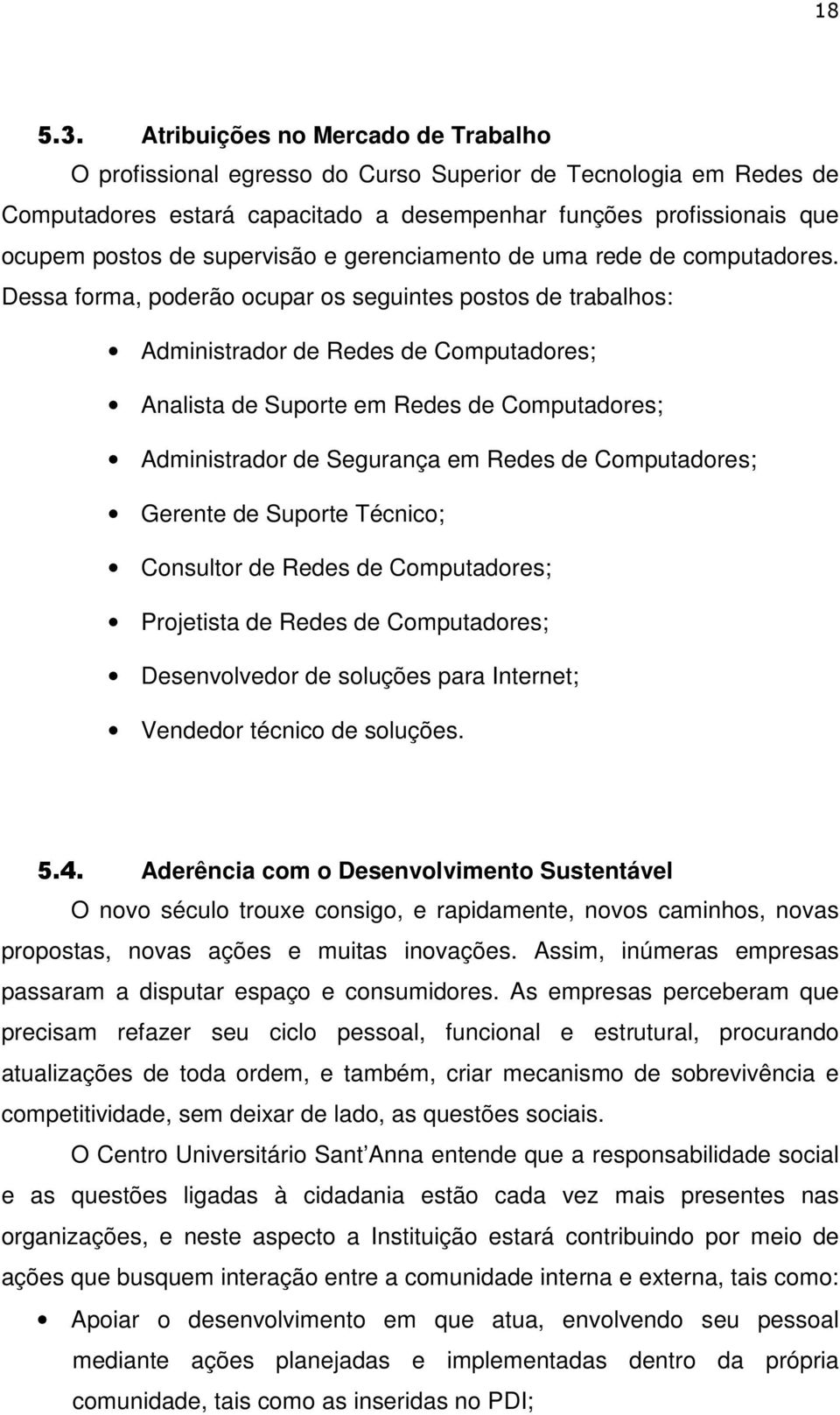 supervisão e gerenciamento de uma rede de computadores.