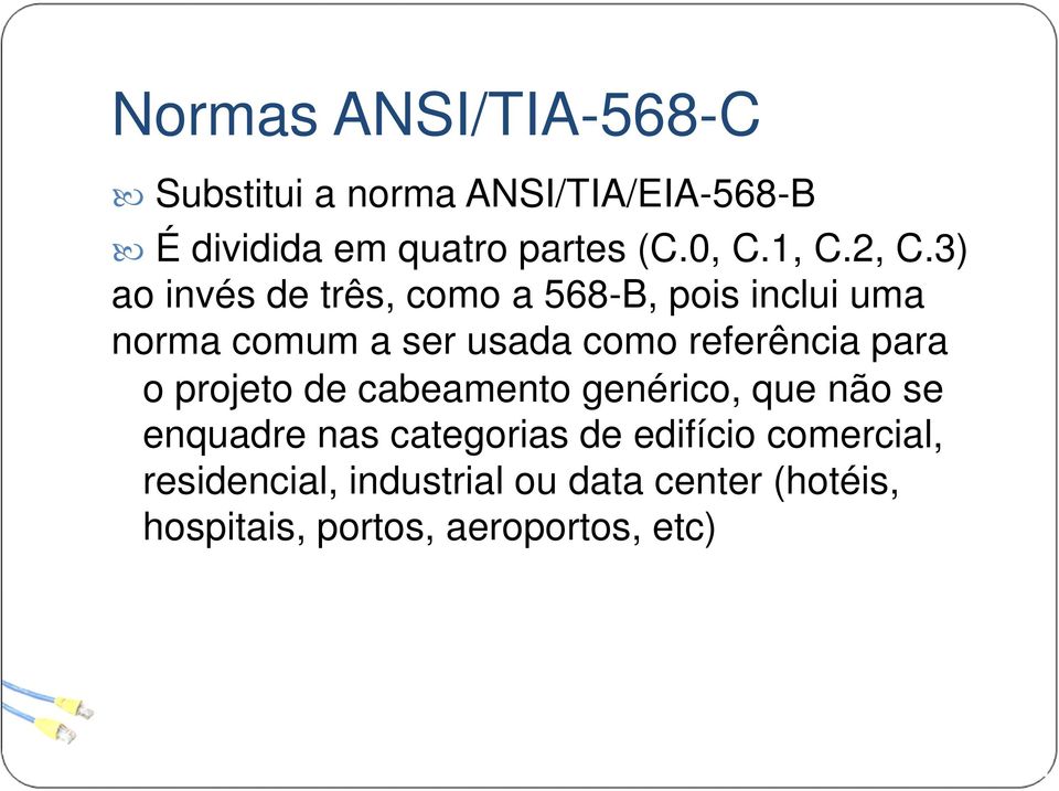 3) ao invés de três, como a 568-B, pois inclui uma norma comum a ser usada como referência