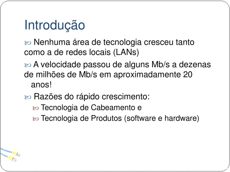 milhões de Mb/s em aproximadamente 20 anos!