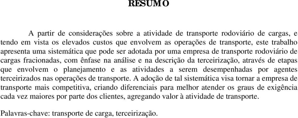 planejamento e as atividades a serem desempenhadas por agentes terceirizados nas operações de transporte.