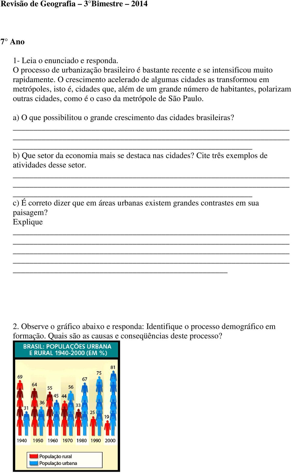 São Paulo. a) O que possibilitou o grande crescimento das cidades brasileiras? b) Que setor da economia mais se destaca nas cidades? Cite três exemplos de atividades desse setor.