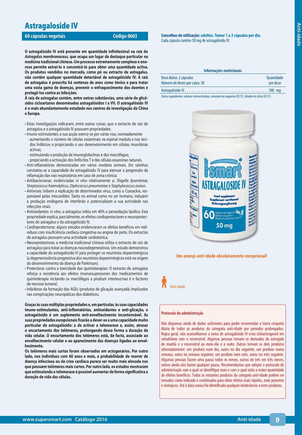 Os produtos vendidos no mercado, como pó ou extracto de astragalus, não contêm qualquer quantidade detectável de astragalósido IV.