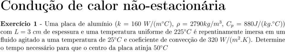 C)) com L = 3 cm de espessura e uma temperatura uniforme de 225 C é repentinamente imersa