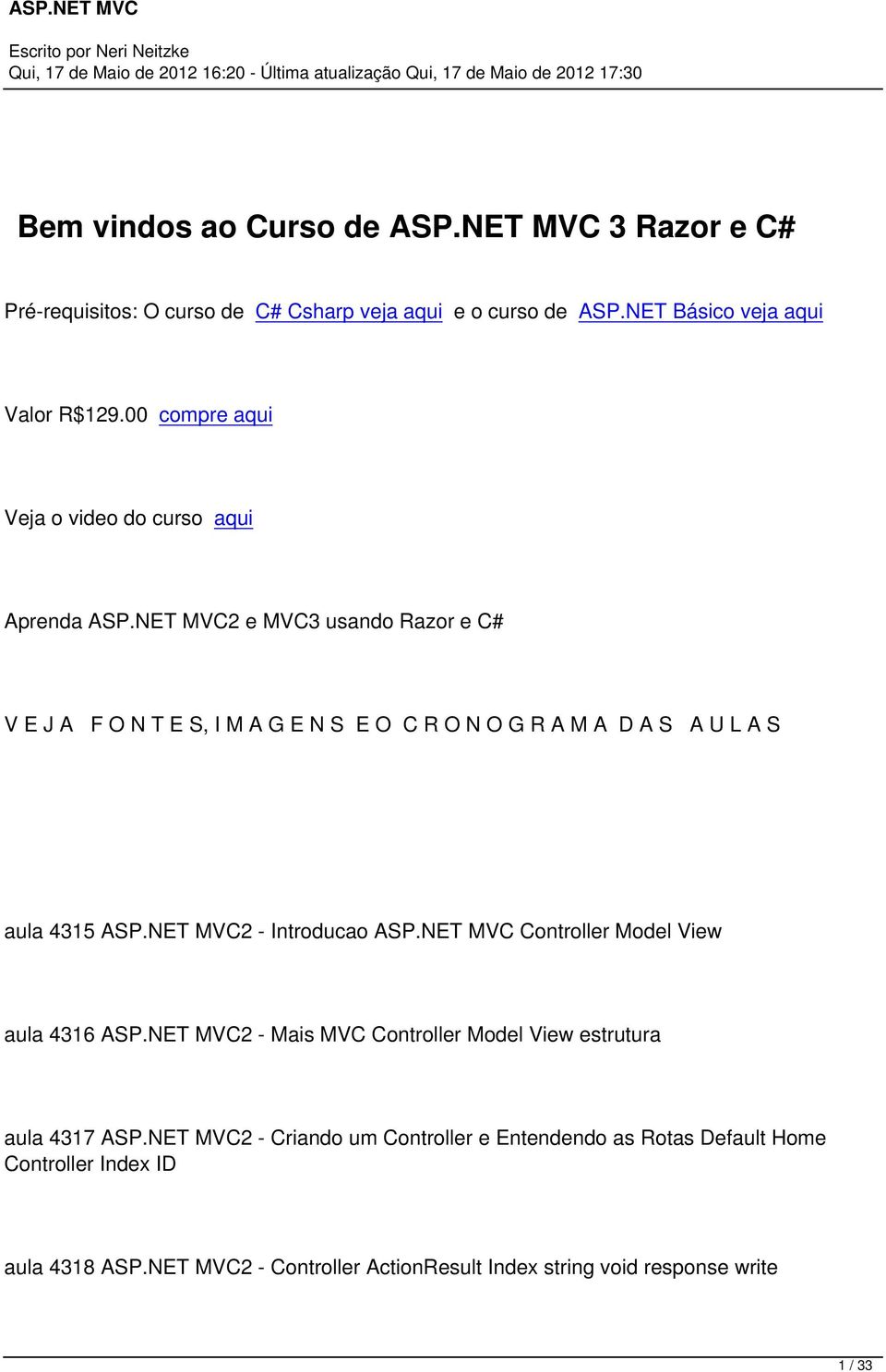 NET MVC2 e MVC3 usando Razor e C# V E J A F O N T E S, I M A G E N S E O C R O N O G R A M A D A S A U L A S aula 4315 ASP.NET MVC2 - Introducao ASP.