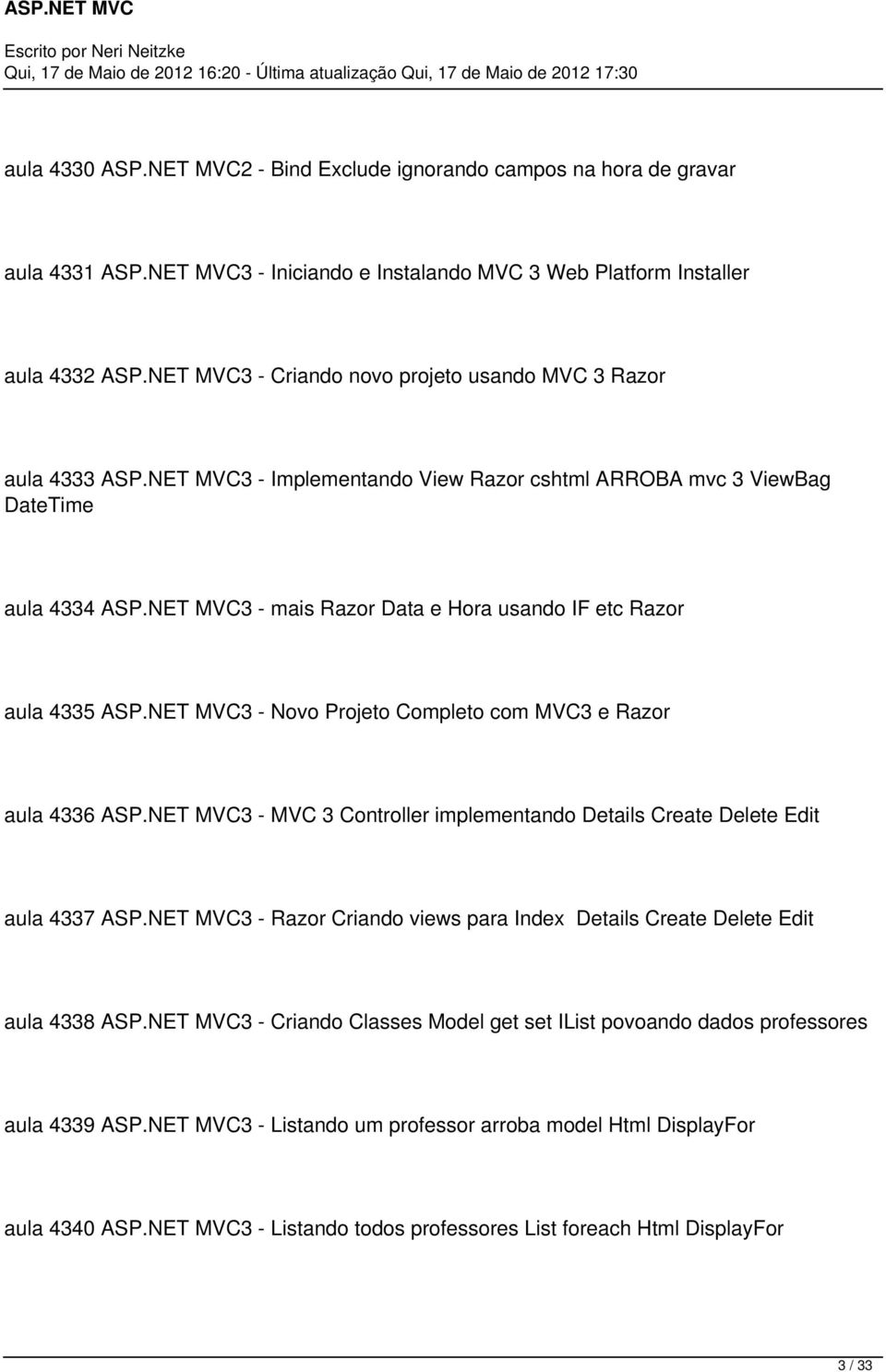 NET MVC3 - mais Razor Data e Hora usando IF etc Razor aula 4335 ASP.NET MVC3 - Novo Projeto Completo com MVC3 e Razor aula 4336 ASP.