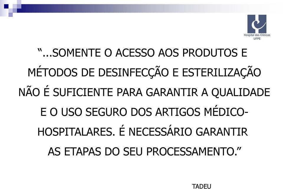 GARANTIR A QUALIDADE E O USO SEGURO DOS ARTIGOS MÉDICO-