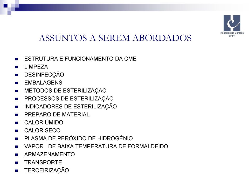 ESTERILIZAÇÃO PREPARO DE MATERIAL CALOR ÚMIDO CALOR SECO PLASMA DE PERÓXIDO DE