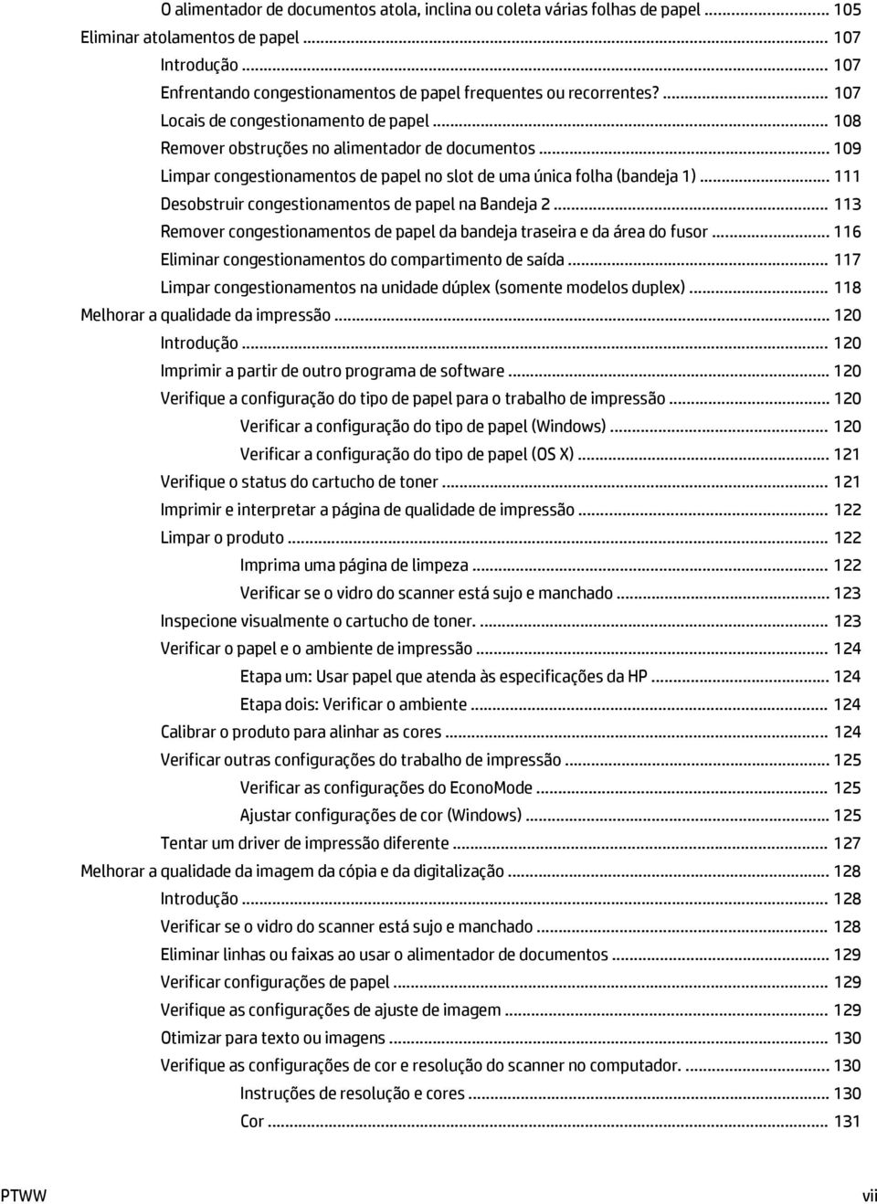 .. 109 Limpar congestionamentos de papel no slot de uma única folha (bandeja 1)... 111 Desobstruir congestionamentos de papel na Bandeja 2.