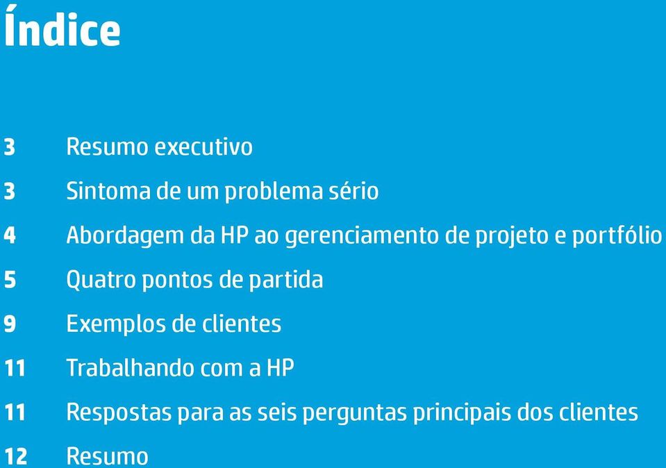 pontos de partida 9 Exemplos de clientes 11 Trabalhando com a HP