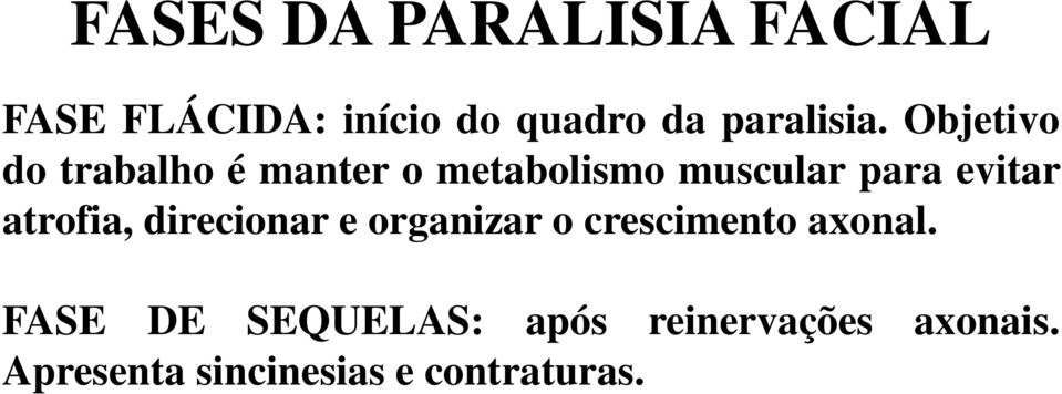 Objetivo do trabalho é manter o metabolismo muscular para evitar