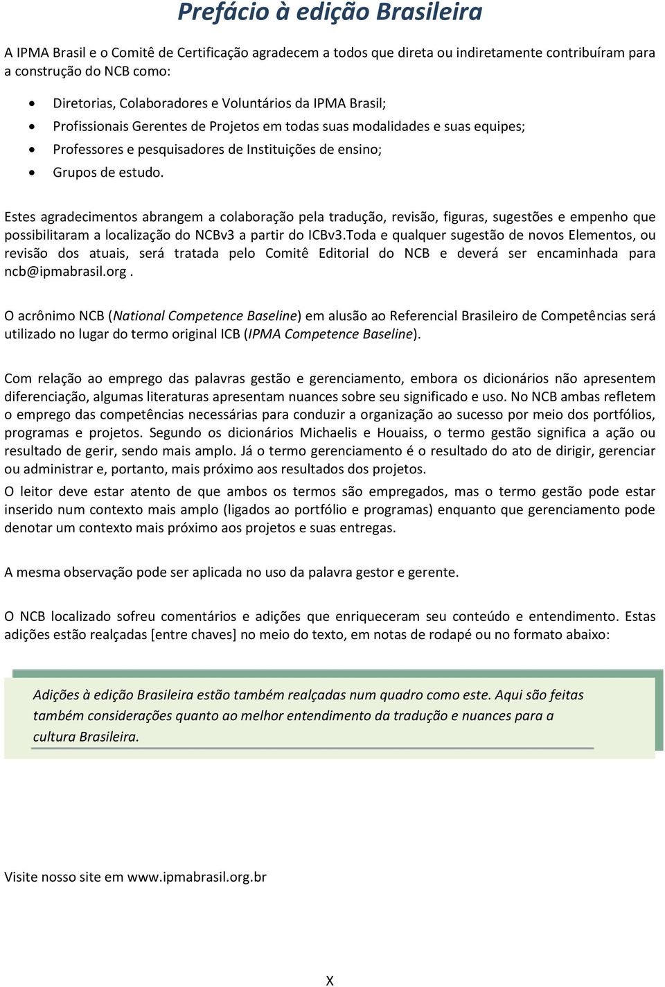 Estes agradecimentos abrangem a colaboração pela tradução, revisão, figuras, sugestões e empenho que possibilitaram a localização do NCBv3 a partir do ICBv3.