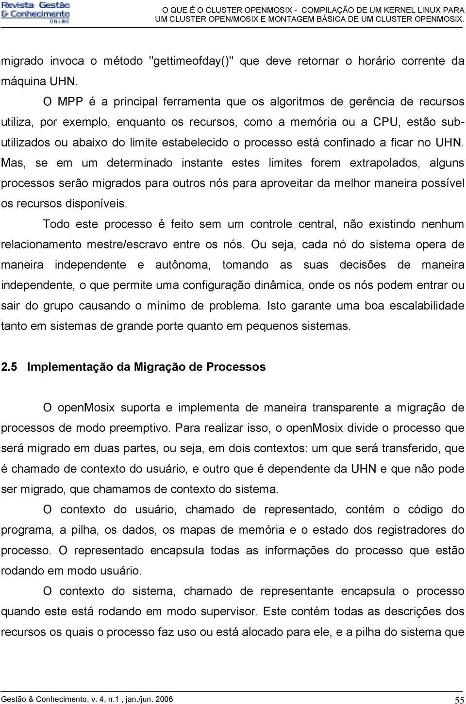 processo está confinado a ficar no UHN.