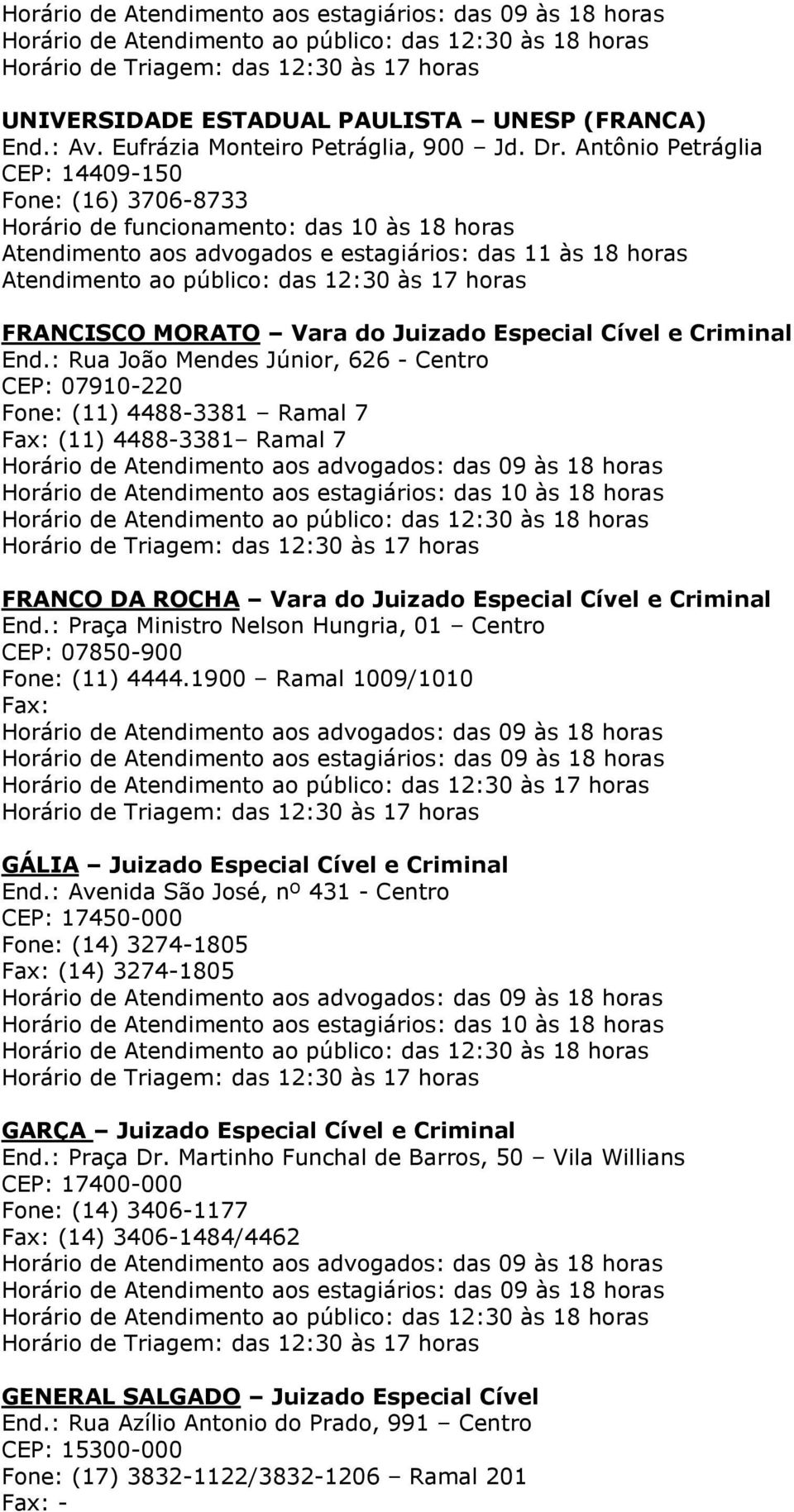 horas FRANCISCO MORATO Vara do Juizado Especial Cível e Criminal End.