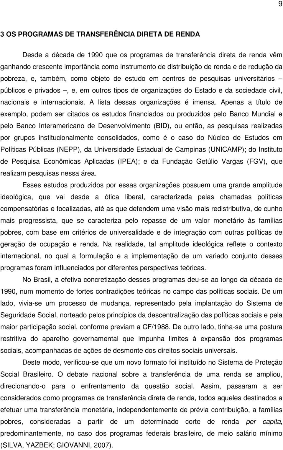 internacionais. A lista dessas organizações é imensa.