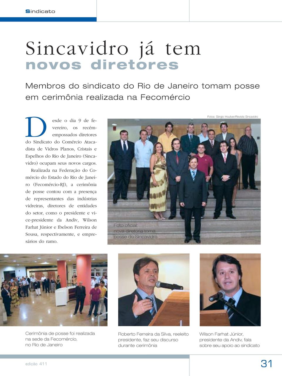 Realizada na Federação do Comércio do Estado do Rio de Janeiro (Fecomércio-RJ), a cerimônia de posse contou com a presença de representantes das indústrias vidreiras, diretores de entidades do setor,