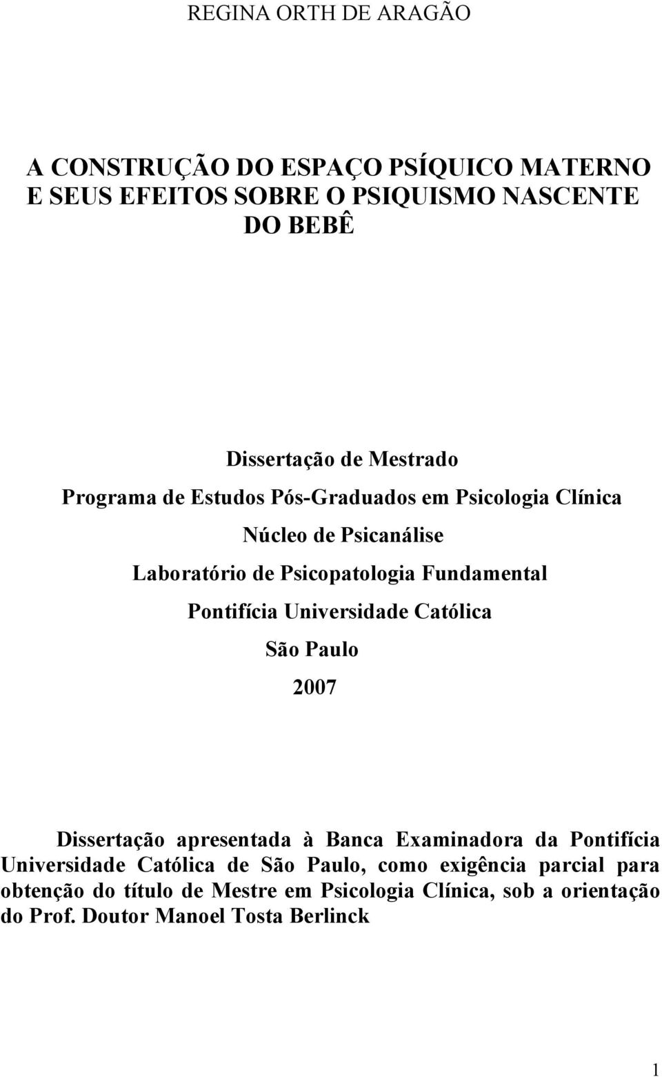 Pontifícia Universidade Católica São Paulo 2007 Dissertação apresentada à Banca Examinadora da Pontifícia Universidade Católica de