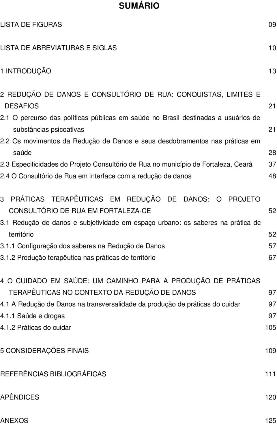 3 Especificidades do Projeto Consultório de Rua no município de Fortaleza, Ceará 37 2.