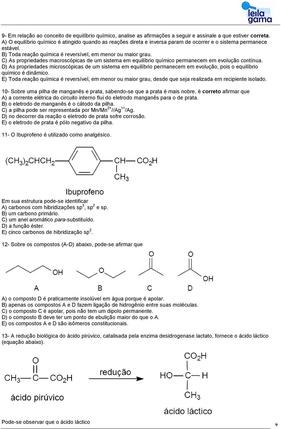 C) As propriedades macroscópicas de um sistema em equilíbrio químico permanecem em evolução contínua.