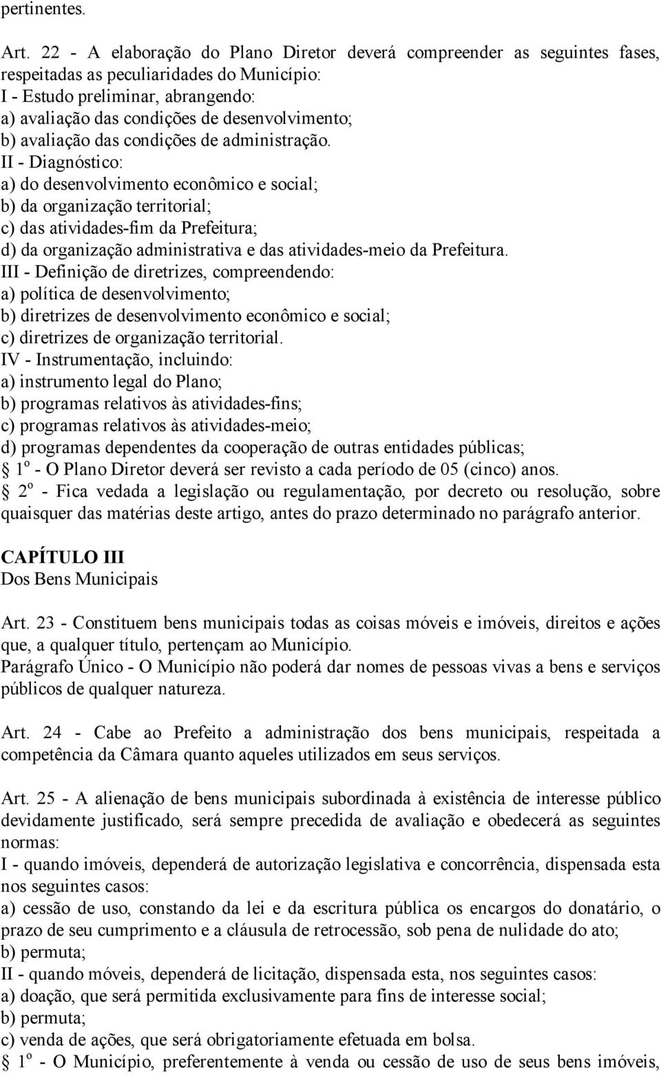 b) avaliação das condições de administração.