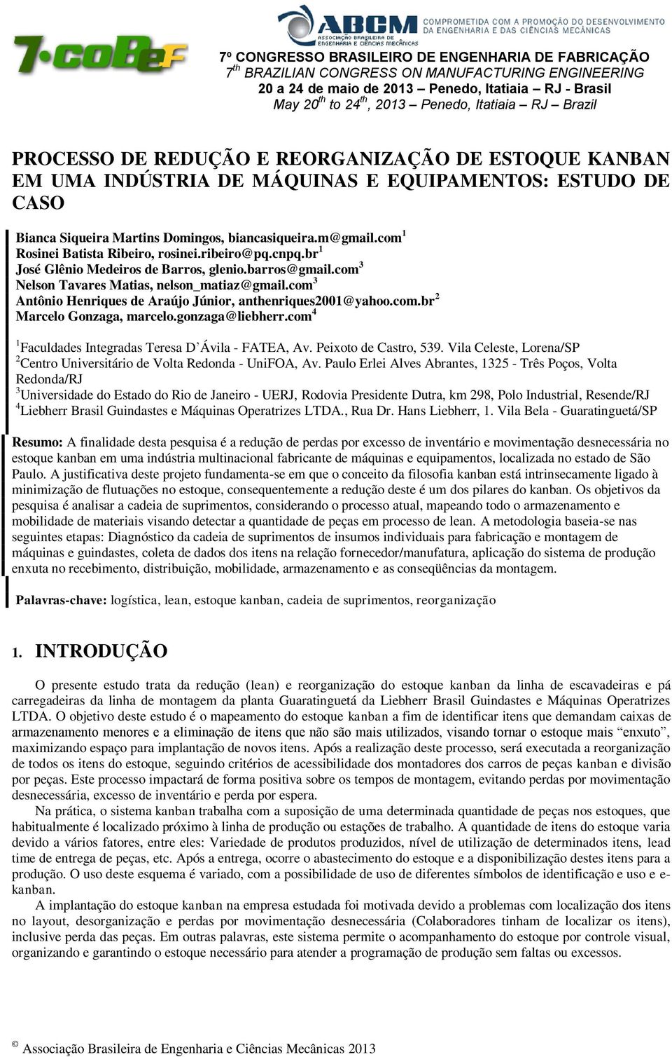 com 1 Rosinei Batista Ribeiro, rosinei.ribeiro@pq.cnpq.br 1 José Glênio Medeiros de Barros, glenio.barros@gmail.com 3 Nelson Tavares Matias, nelson_matiaz@gmail.