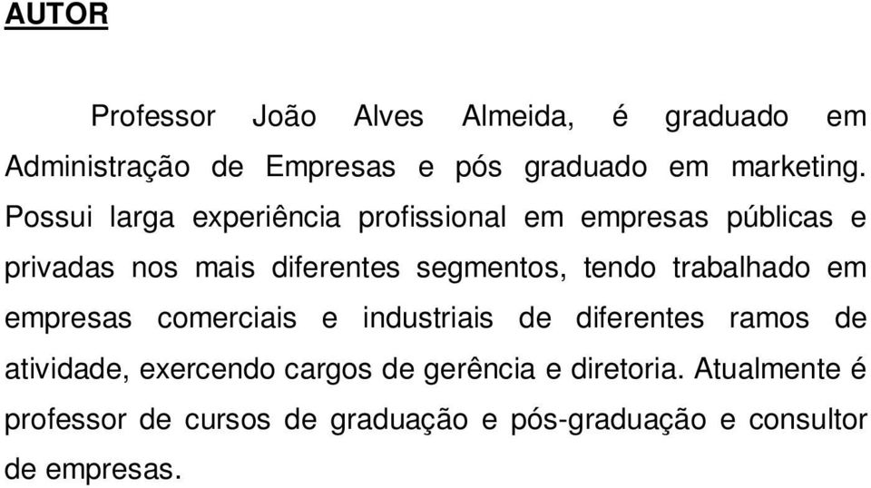 tendo trabalhado em empresas comerciais e industriais de diferentes ramos de atividade, exercendo cargos