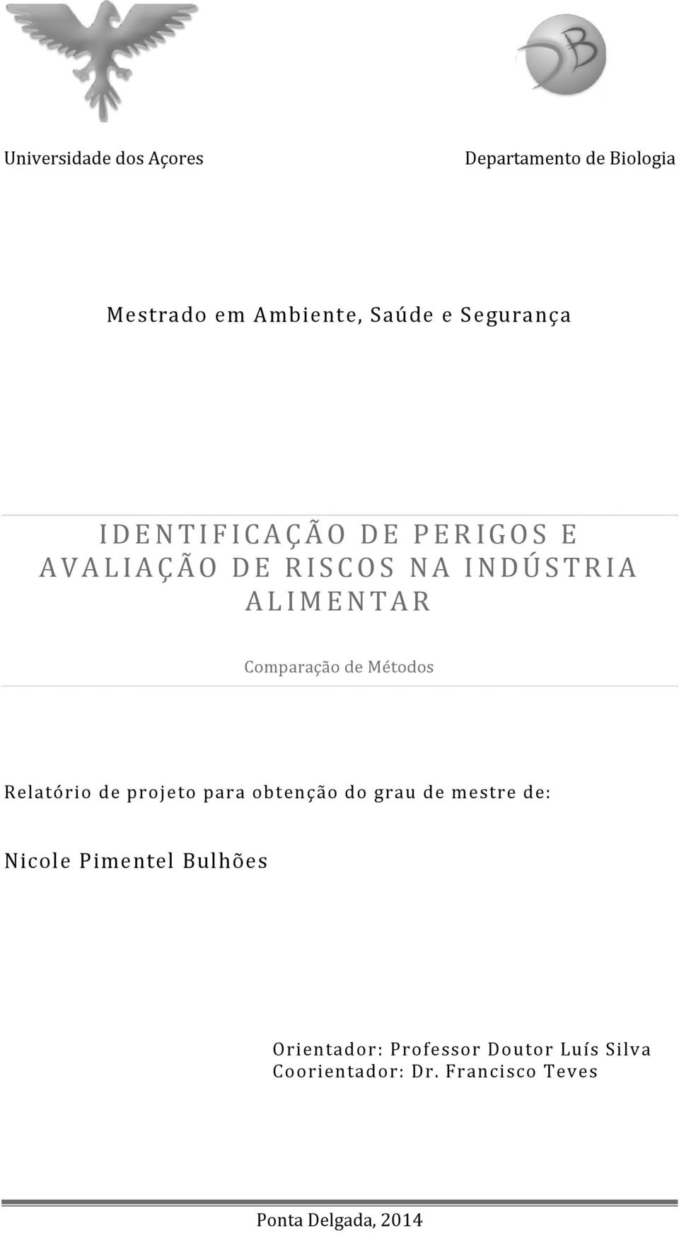 A L I M E N T A R Comparação de Métodos Relatório de projeto para obtenção do grau de mestre