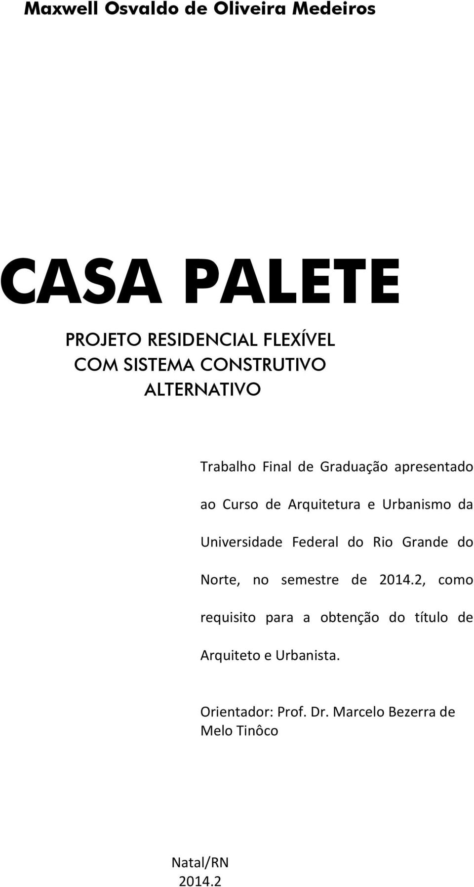 Urbanismo da Universidade Federal do Rio Grande do Norte, no semestre de 2014.