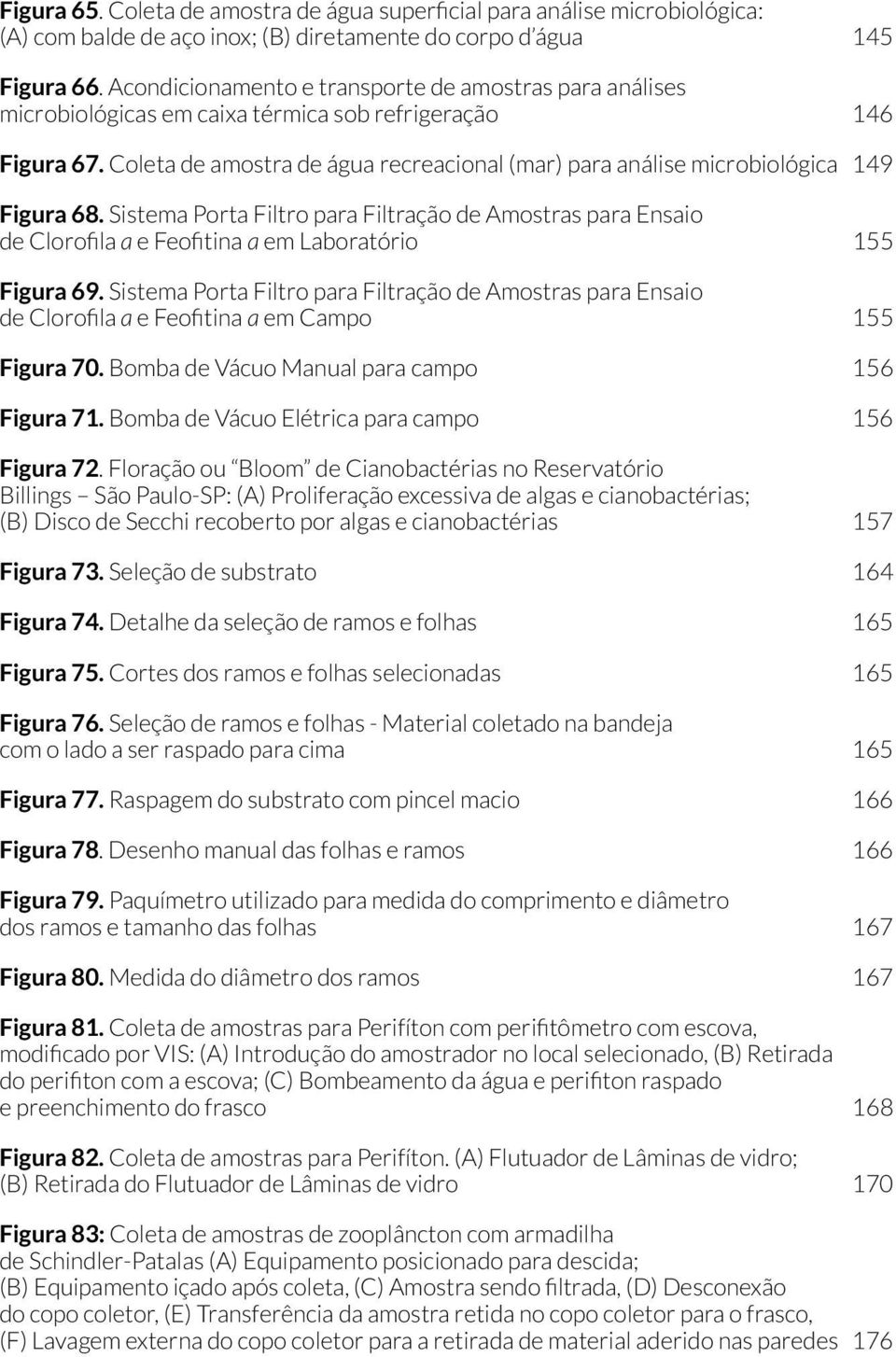 Figura 75. Figura 76. Seleção de ramos e folhas - Material coletado na bandeja Figura 77. Figura 78 Figura 79.