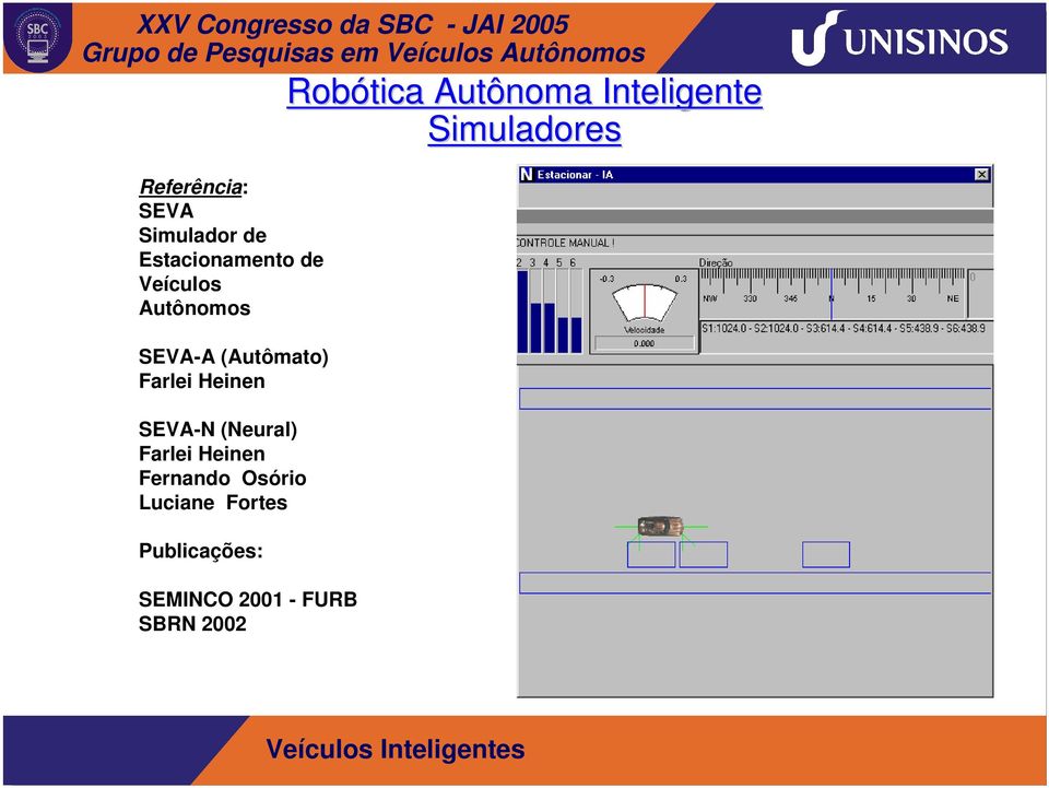 SEVA-N (Neural) Farlei Heinen Fernando Osório Luciane