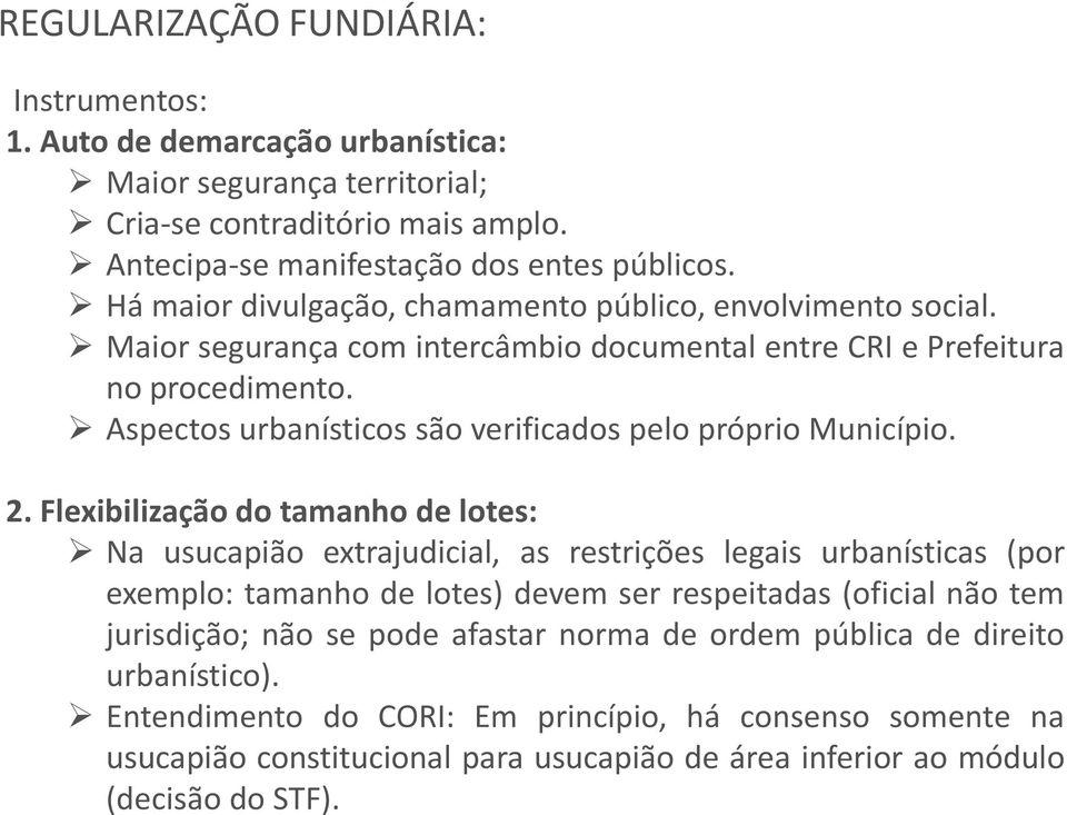 Aspectos urbanísticos são verificados pelo próprio Município. 2.