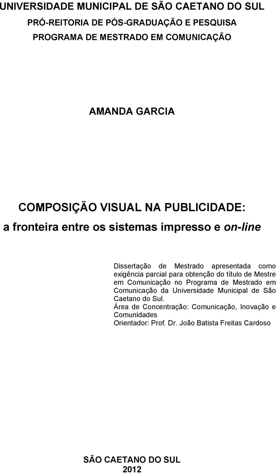 parcial para obtenção do título de Mestre em Comunicação no Programa de Mestrado em Comunicação da Universidade Municipal de São Caetano
