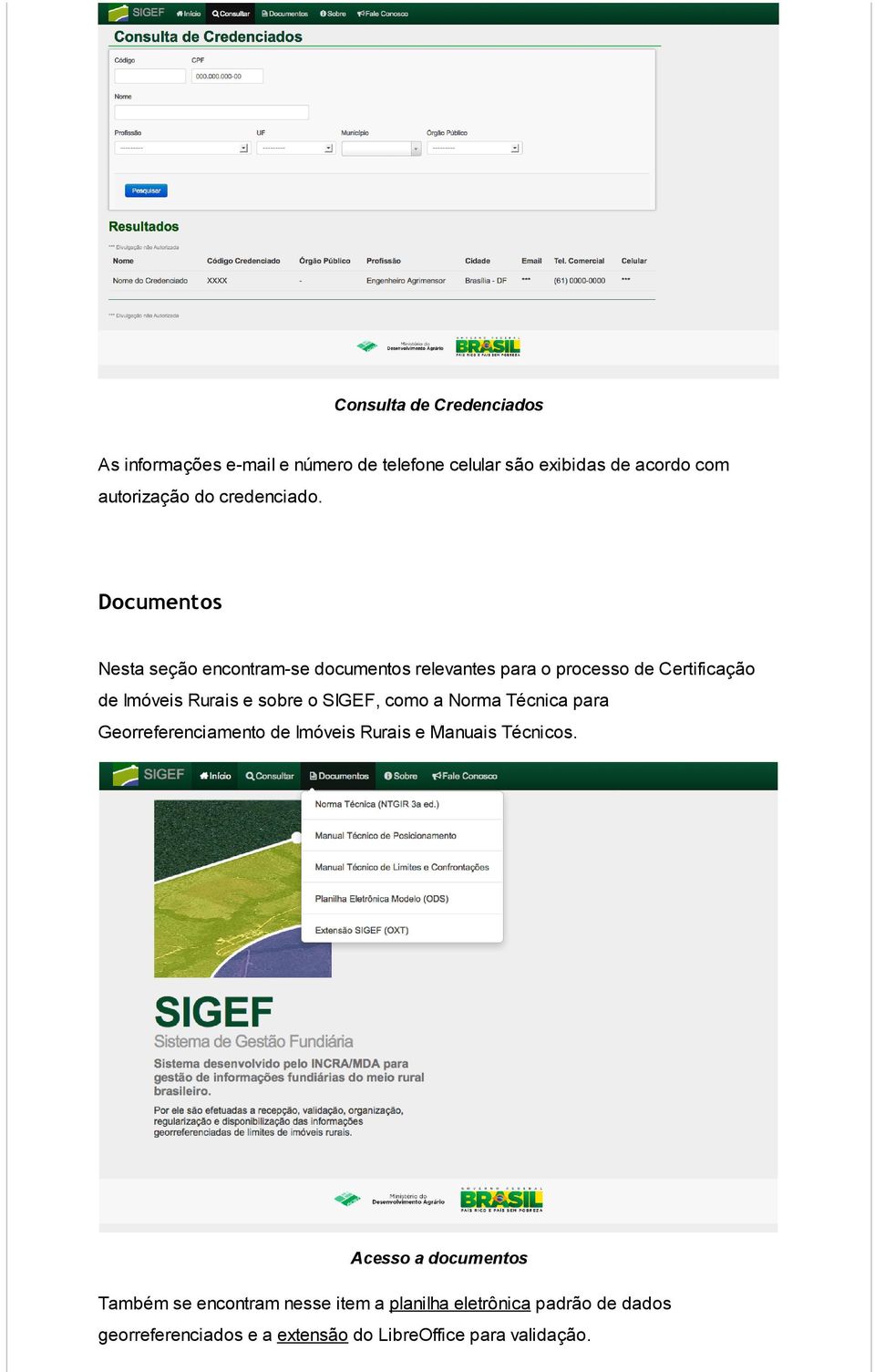 Documentos Nesta seção encontram-se documentos relevantes para o processo de Certificação de Imóveis Rurais e sobre o