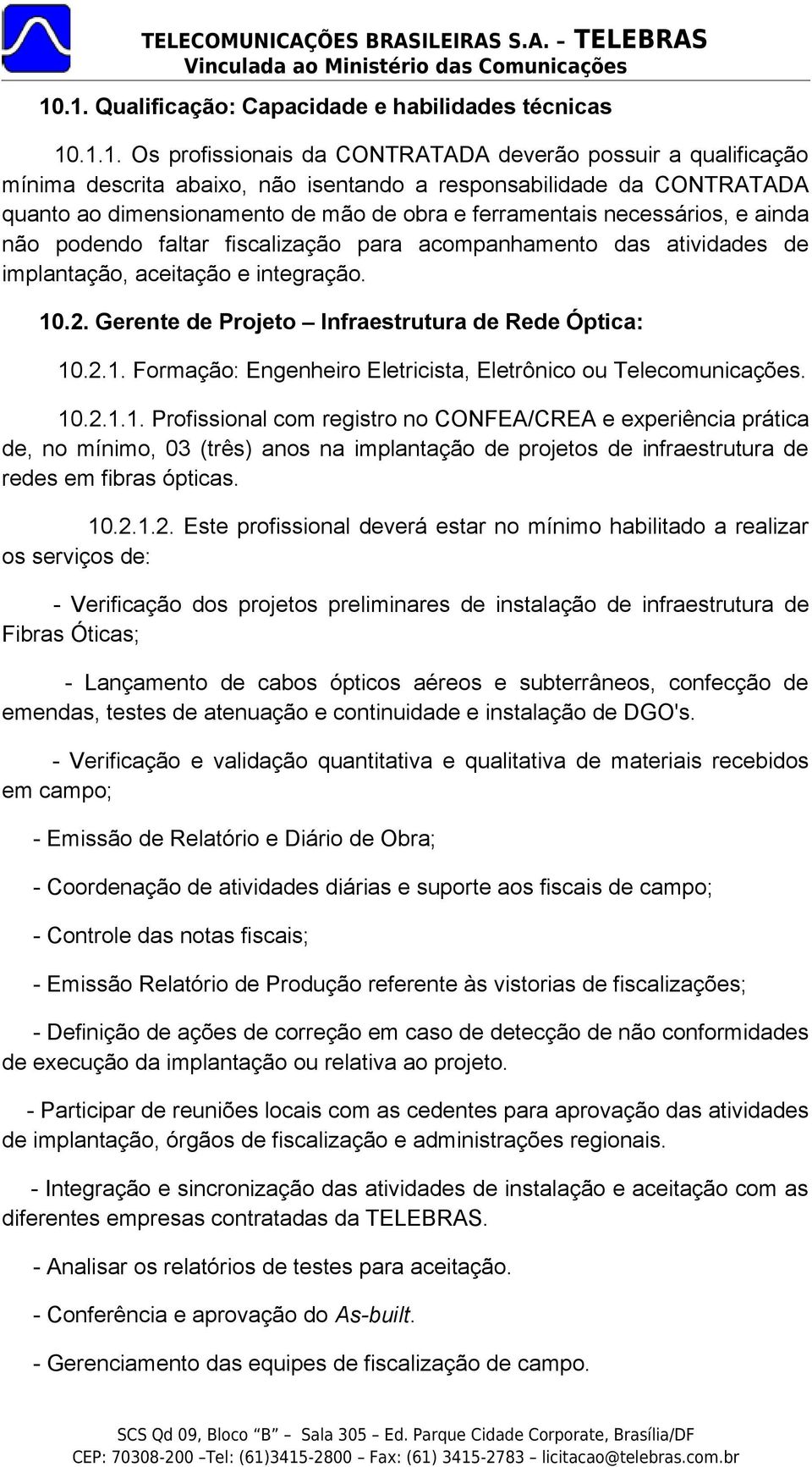 Gerente de Projeto Infraestrutura de Rede Óptica: 10