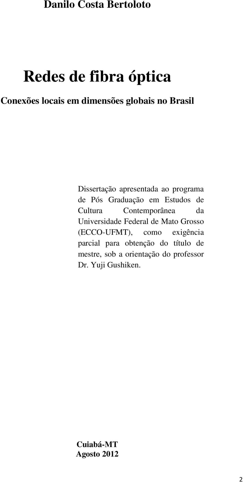 Contemporânea da Universidade Federal de Mato Grosso (ECCO-UFMT), como exigência parcial