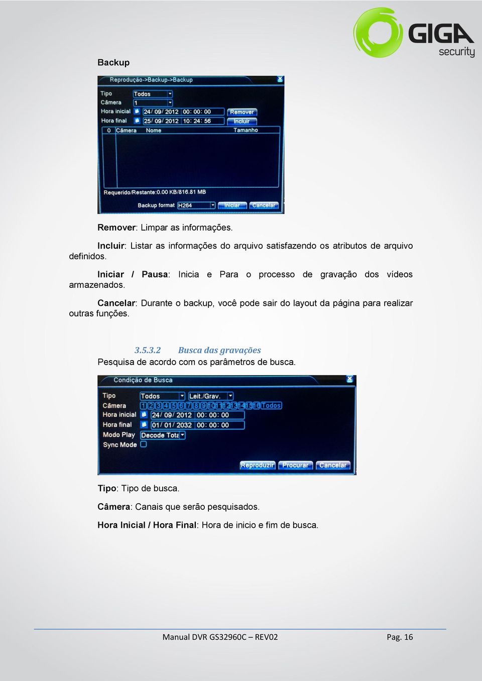 Cancelar: Durante o backup, você pode sair do layout da página para realizar outras funções. 3.