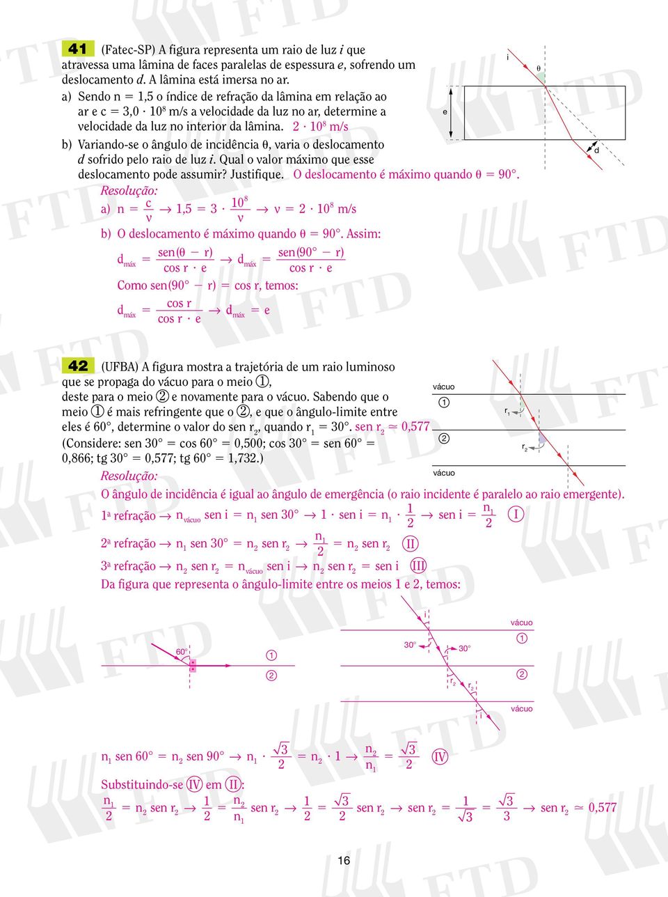 ? 0 8 m/s b) Variando-se o ângulo de incidência, varia o deslocamento d sofrido pelo raio de luz i. Qual o valor máximo que esse deslocamento pode assumir? Justifique.