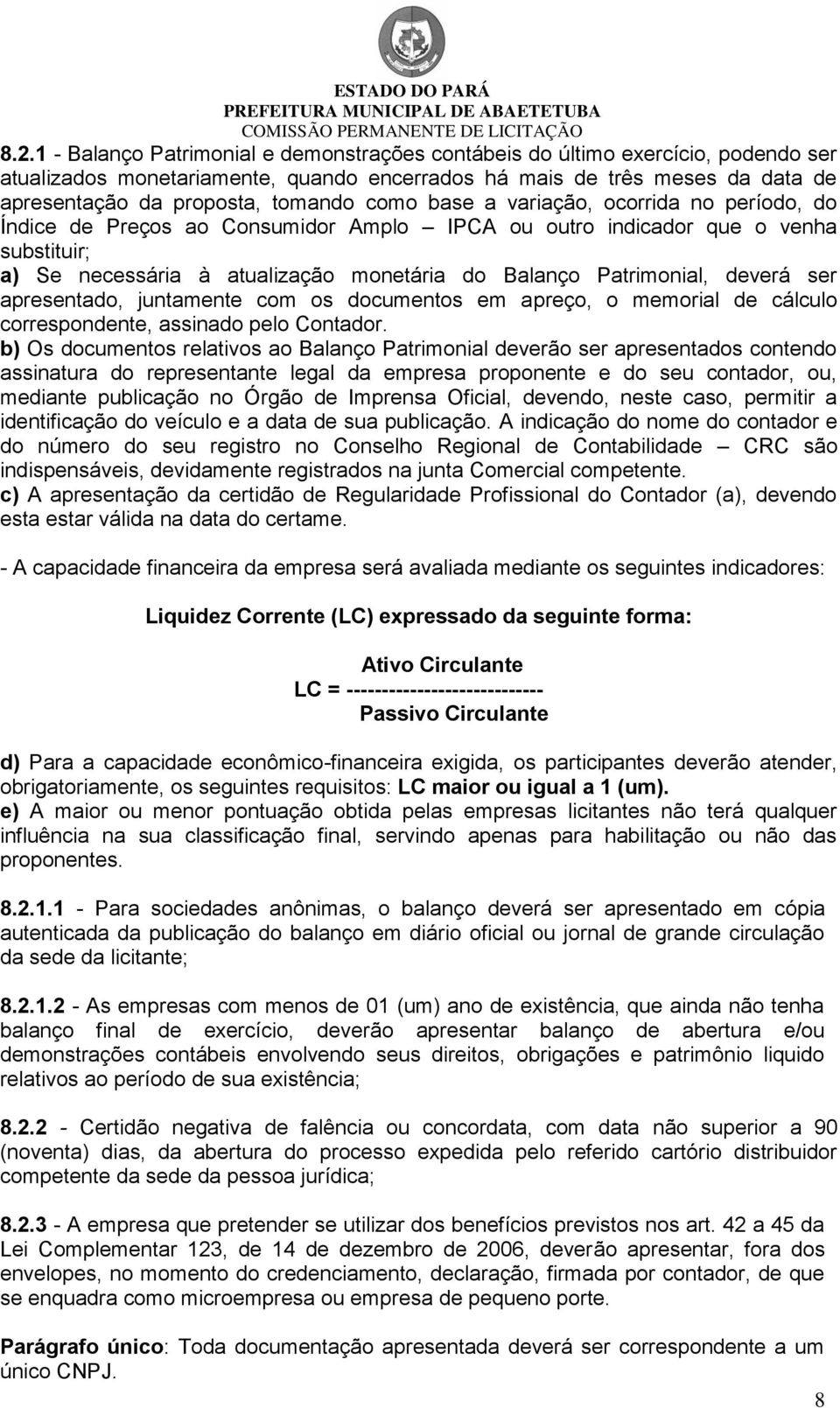 deverá ser apresentado, juntamente com os documentos em apreço, o memorial de cálculo correspondente, assinado pelo Contador.