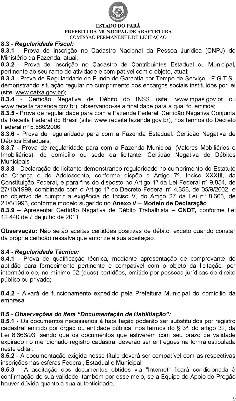 mpas.gov.br ou www.receita.fazenda.gov.br), observando-se a finalidade para a qual foi emitida; 8.3.