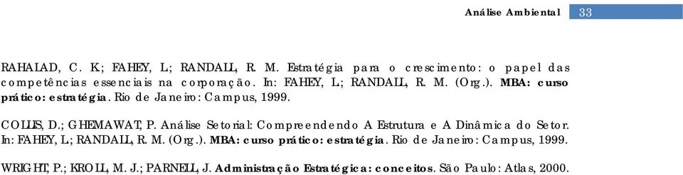 Análise Setorial: Compreendendo A Estrutura e A Dinâmica do Setor. In: FAHEY, L.; RANDALL, R. M. (Org.).