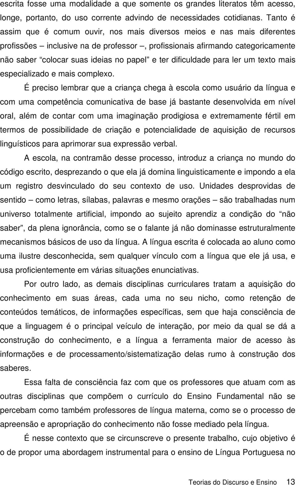 ter dificuldade para ler um texto mais especializado e mais complexo.