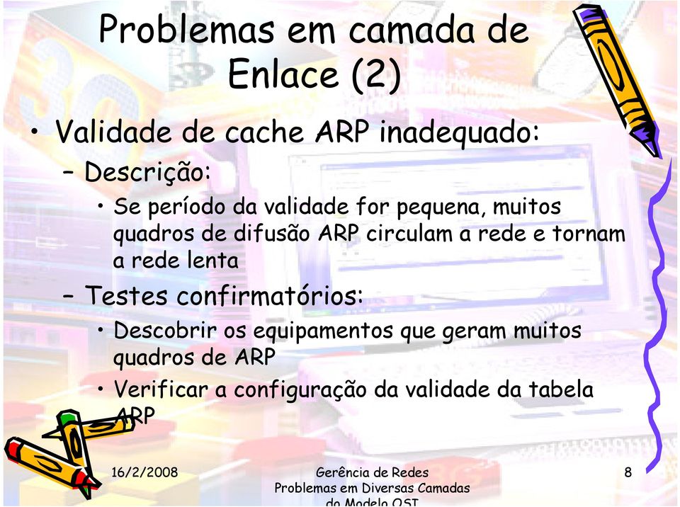 ARP circulam a rede e tornam a rede lenta : Descobrir os equipamentos que